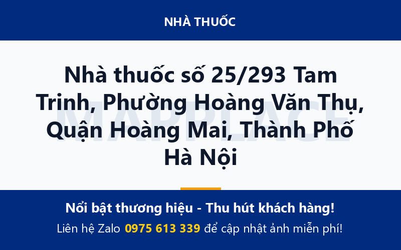 Nhà thuốc số 25/293 Tam Trinh, Phường Hoàng Văn Thụ, Quận Hoàng Mai, Thành Phố Hà Nội
