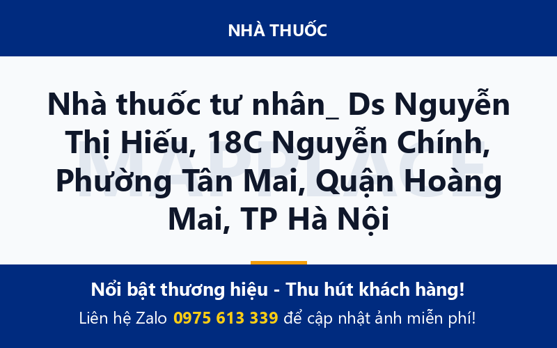 Nhà thuốc tư nhân_ Ds Nguyễn Thị Hiếu, 18C Nguyễn Chính, Phường Tân Mai, Quận Hoàng Mai, TP Hà Nội