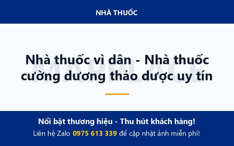 Nhà thuốc vì dân - Nhà thuốc cường dương thảo dược uy tín