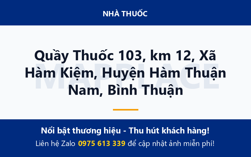 Quầy Thuốc 103, km 12, Xã Hàm Kiệm, Huyện Hàm Thuận Nam, Bình Thuận