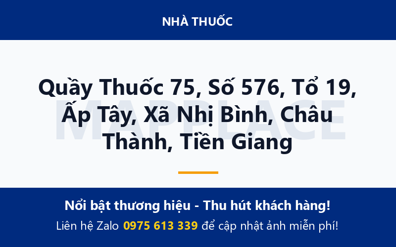 Quầy Thuốc 75, Số 576, Tổ 19, Ấp Tây, Xã Nhị Bình, Châu Thành, Tiền Giang