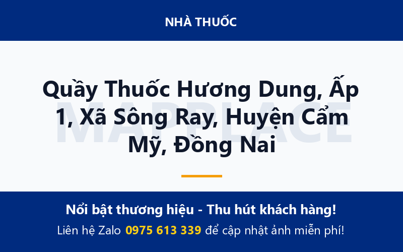 Quầy Thuốc Hương Dung, Ấp 1, Xã Sông Ray, Huyện Cẩm Mỹ, Đồng Nai