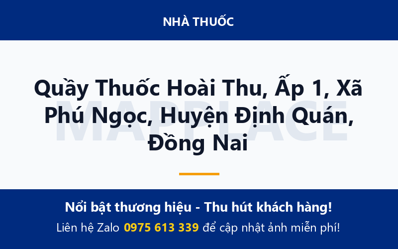 Quầy Thuốc Hoài Thu, Ấp 1, Xã Phú Ngọc, Huyện Định Quán, Đồng Nai