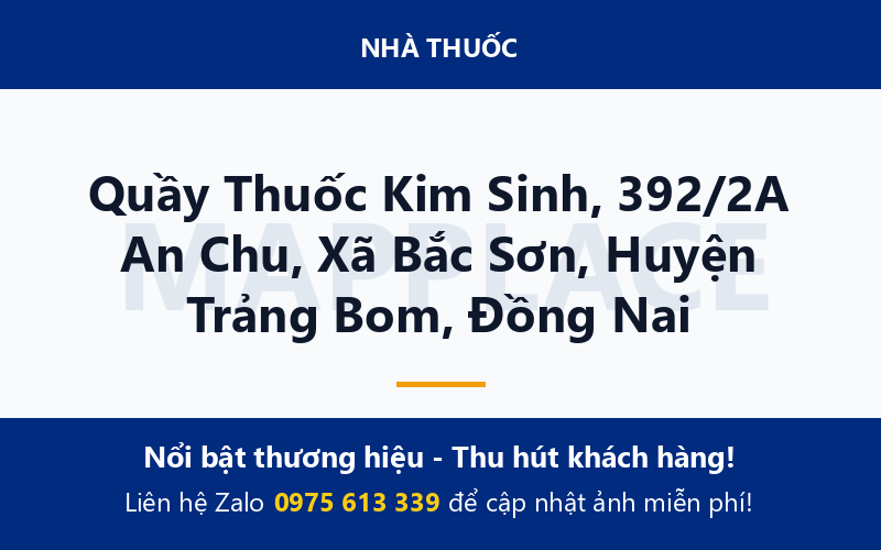 Quầy Thuốc Kim Sinh, 392/2A An Chu, Xã Bắc Sơn, Huyện Trảng Bom, Đồng Nai