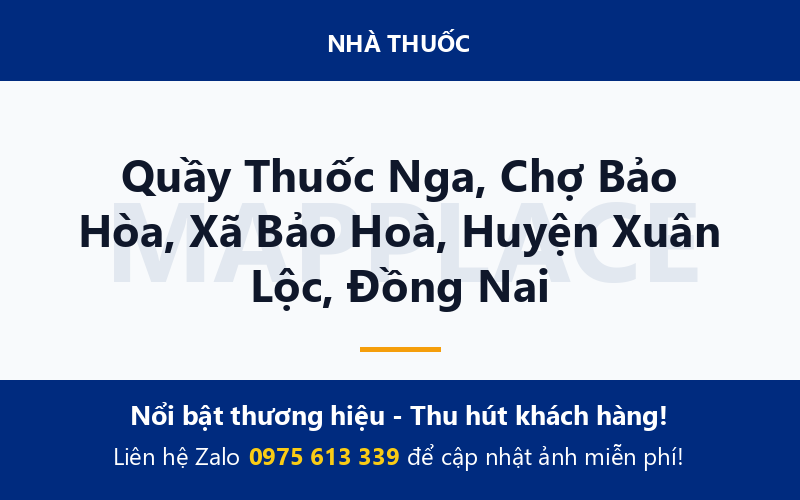 Quầy Thuốc Nga, Chợ Bảo Hòa, Xã Bảo Hoà, Huyện Xuân Lộc, Đồng Nai