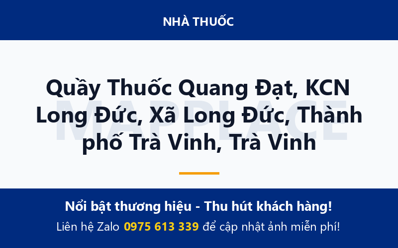 Quầy Thuốc Quang Đạt, KCN Long Đức, Xã Long Đức, Thành phố Trà Vinh, Trà Vinh