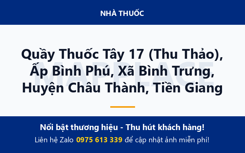 Quầy Thuốc Tây 17 (Thu Thảo), Ấp Bình Phú, Xã Bình Trưng, Huyện Châu Thành, Tiền Giang