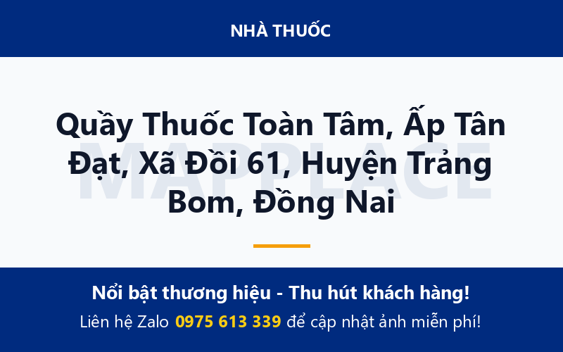Quầy Thuốc Toàn Tâm, Ấp Tân Đạt, Xã Đồi 61, Huyện Trảng Bom, Đồng Nai