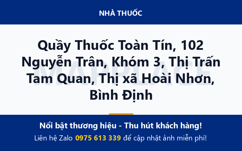 Quầy Thuốc Toàn Tín, 102 Nguyễn Trân, Khóm 3, Thị Trấn Tam Quan, Thị xã Hoài Nhơn, Bình Định