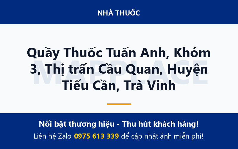 Quầy Thuốc Tuấn Anh, Khóm 3, Thị trấn Cầu Quan, Huyện Tiểu Cần, Trà Vinh