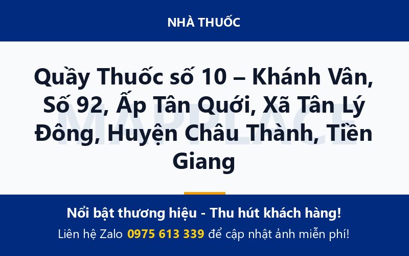Quầy Thuốc số 10 – Khánh Vân, Số 92, Ấp Tân Quới, Xã Tân Lý Đông, Huyện Châu Thành, Tiền Giang