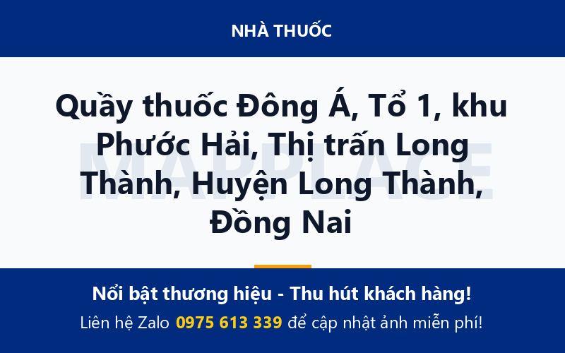Quầy thuốc Đông Á, Tổ 1, khu Phước Hải, Thị trấn Long Thành, Huyện Long Thành, Đồng Nai