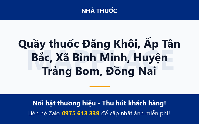 Quầy thuốc Đăng Khôi, Ấp Tân Bắc, Xã Bình Minh, Huyện Trảng Bom, Đồng Nai