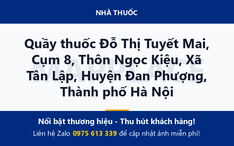 Quầy thuốc Đỗ Thị Tuyết Mai, Cụm 8, Thôn Ngọc Kiệu, Xã Tân Lập, Huyện Đan Phượng, Thành phố Hà Nội
