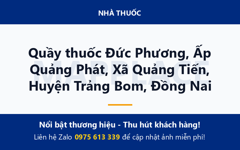 Quầy thuốc Đức Phương, Ấp Quảng Phát, Xã Quảng Tiến, Huyện Trảng Bom, Đồng Nai