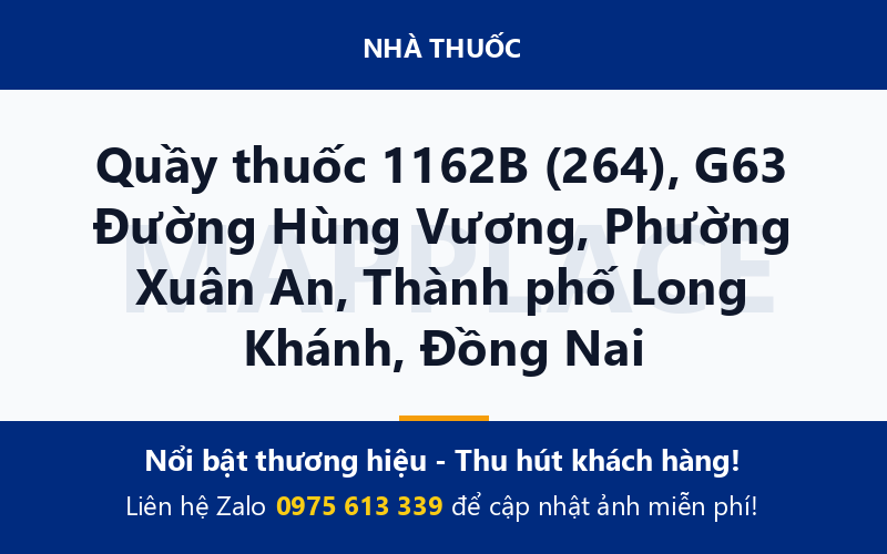 Quầy thuốc 1162B (264), G63 Đường Hùng Vương, Phường Xuân An, Thành phố Long Khánh, Đồng Nai