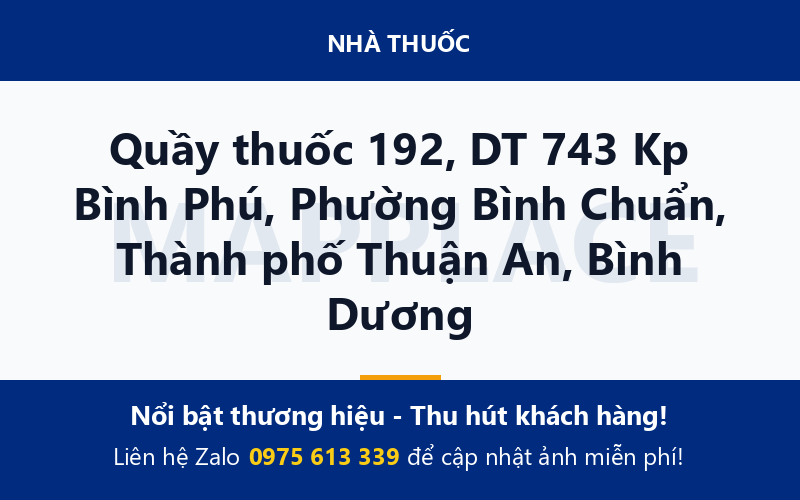 Quầy thuốc 192, DT 743 Kp Bình Phú, Phường Bình Chuẩn, Thành phố Thuận An, Bình Dương