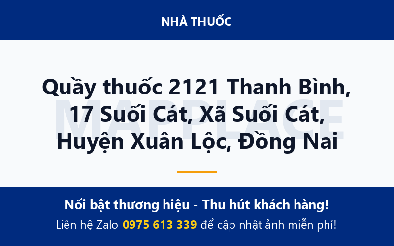 Quầy thuốc 2121 Thanh Bình, 17 Suối Cát, Xã Suối Cát, Huyện Xuân Lộc, Đồng Nai