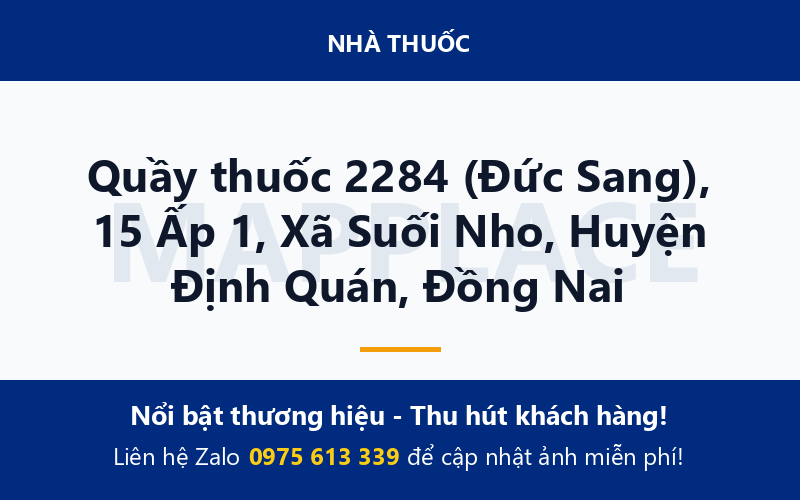 Quầy thuốc 2284 (Đức Sang), 15 Ấp 1, Xã Suối Nho, Huyện Định Quán, Đồng Nai
