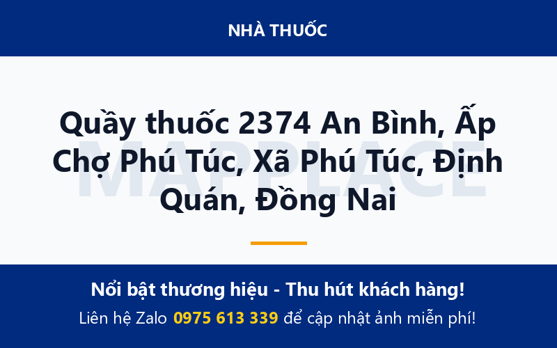 Quầy thuốc 2374 An Bình, Ấp Chợ Phú Túc, Xã Phú Túc, Định Quán, Đồng Nai