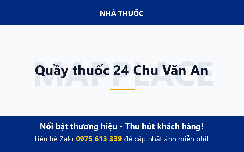 Quầy thuốc 24 Chu Văn An