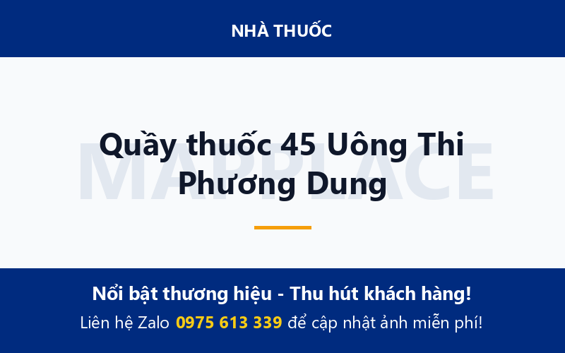 Quầy thuốc 45 Uông Thi Phương Dung