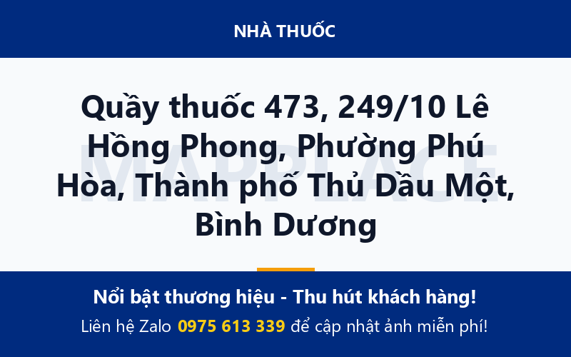 Quầy thuốc 473, 249/10 Lê Hồng Phong, Phường Phú Hòa, Thành phố Thủ Dầu Một, Bình Dương