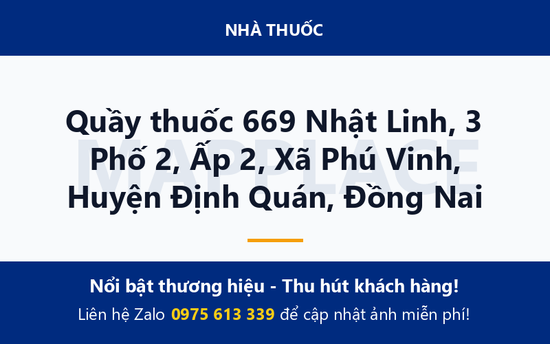 Quầy thuốc 669 Nhật Linh, 3 Phố 2, Ấp 2, Xã Phú Vinh, Huyện Định Quán, Đồng Nai