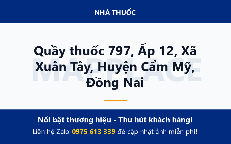 Quầy thuốc 797, Ấp 12, Xã Xuân Tây, Huyện Cẩm Mỹ, Đồng Nai
