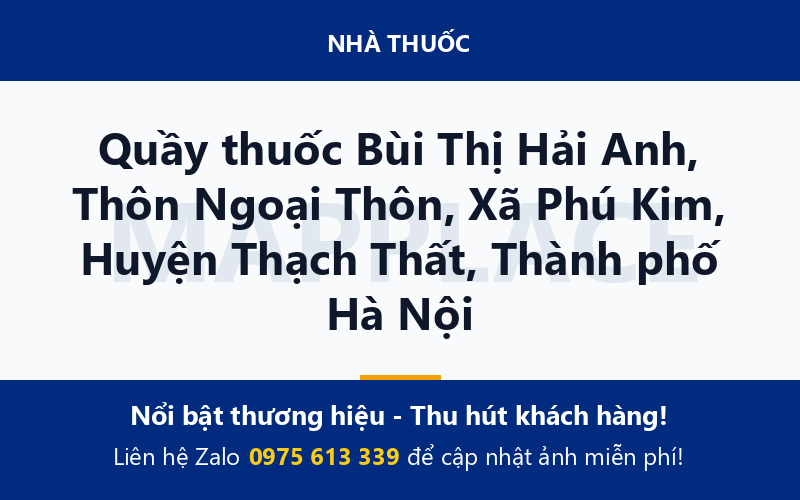 Quầy thuốc Bùi Thị Hải Anh, Thôn Ngoại Thôn, Xã Phú Kim, Huyện Thạch Thất, Thành phố Hà Nội