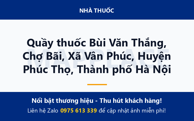 Quầy thuốc Bùi Văn Thắng, Chợ Bãi, Xã Vân Phúc, Huyện Phúc Thọ, Thành phố Hà Nội