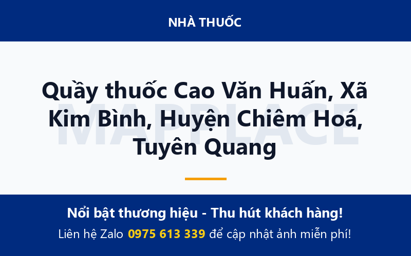 Quầy thuốc Cao Văn Huấn, Xã Kim Bình, Huyện Chiêm Hoá, Tuyên Quang
