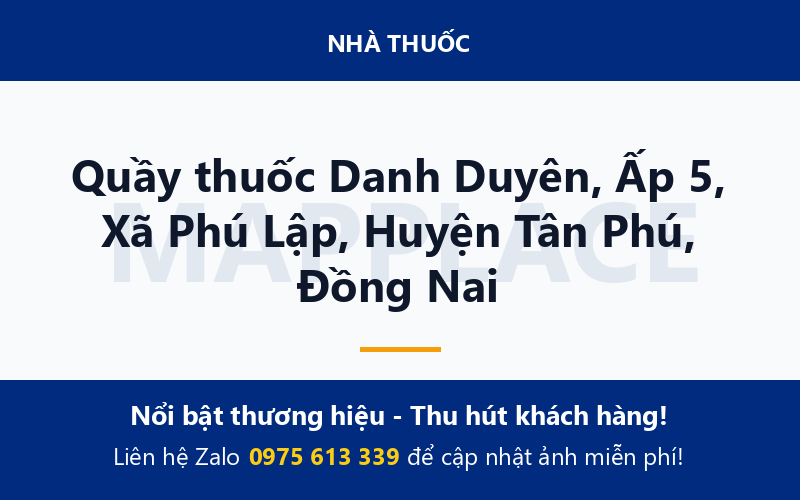 Quầy thuốc Danh Duyên, Ấp 5, Xã Phú Lập, Huyện Tân Phú, Đồng Nai