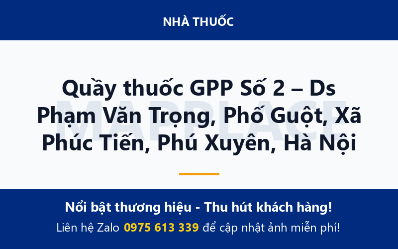 Quầy thuốc GPP Số 2 – Ds Phạm Văn Trọng, Phố Guột, Xã Phúc Tiến, Phú Xuyên, Hà Nội