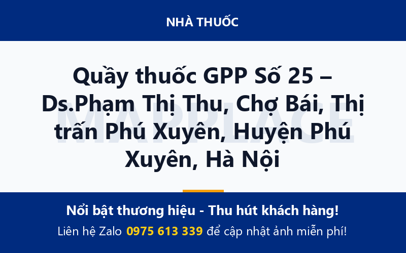 Quầy thuốc GPP Số 25 – Ds.Phạm Thị Thu, Chợ Bái, Thị trấn Phú Xuyên, Huyện Phú Xuyên, Hà Nội