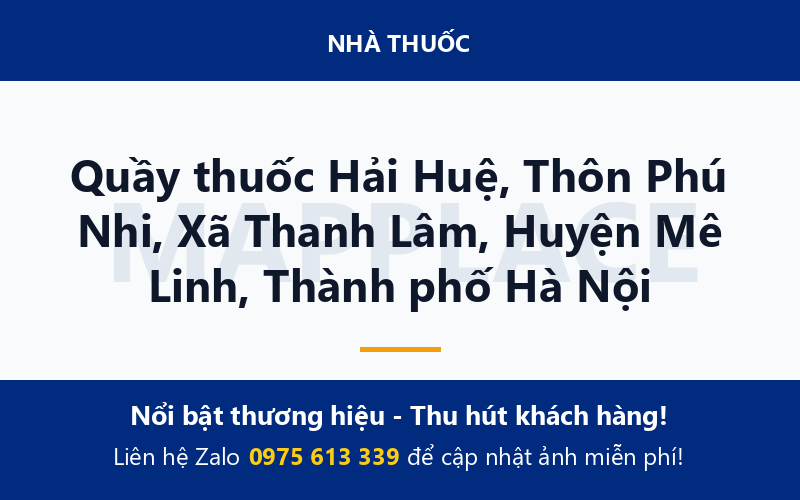 Quầy thuốc Hải Huệ, Thôn Phú Nhi, Xã Thanh Lâm, Huyện Mê Linh, Thành phố Hà Nội