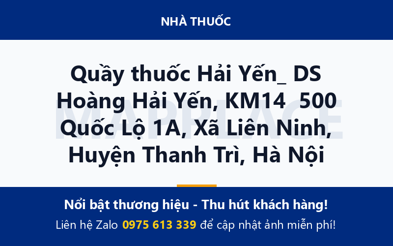 Quầy thuốc Hải Yến_ DS Hoàng Hải Yến, KM14  500 Quốc Lộ 1A, Xã Liên Ninh, Huyện Thanh Trì, Hà Nội