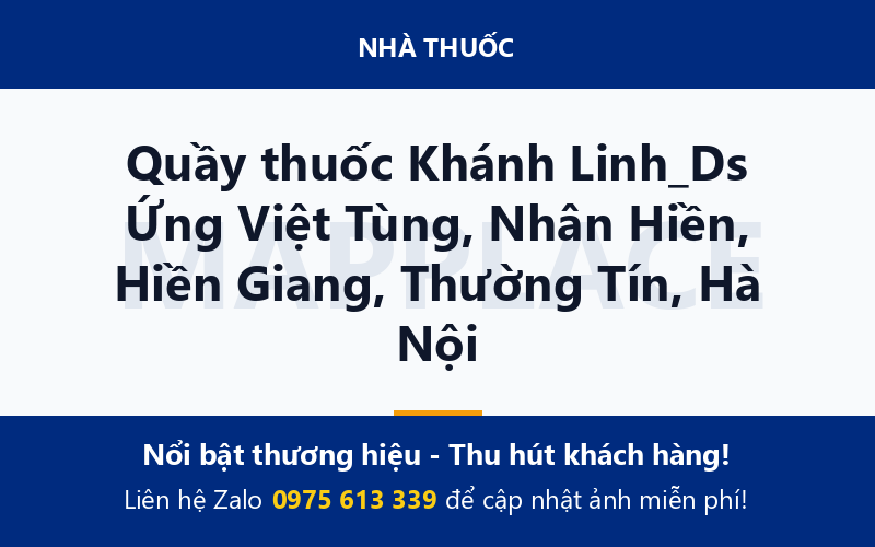 Quầy thuốc Khánh Linh_Ds Ứng Việt Tùng, Nhân Hiền, Hiền Giang, Thường Tín, Hà Nội