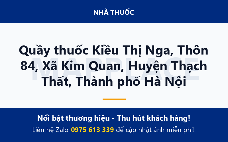 Quầy thuốc Kiều Thị Nga, Thôn 84, Xã Kim Quan, Huyện Thạch Thất, Thành phố Hà Nội
