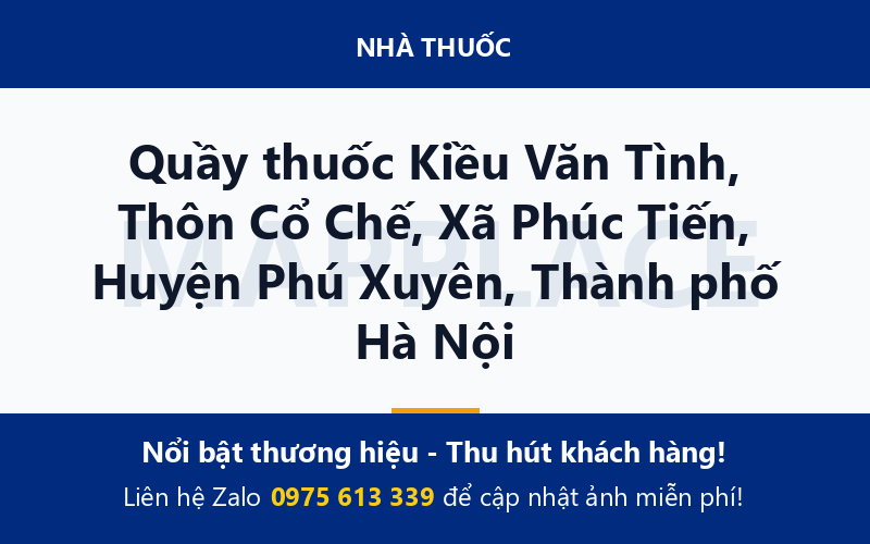 Quầy thuốc Kiều Văn Tình, Thôn Cổ Chế, Xã Phúc Tiến, Huyện Phú Xuyên, Thành phố Hà Nội