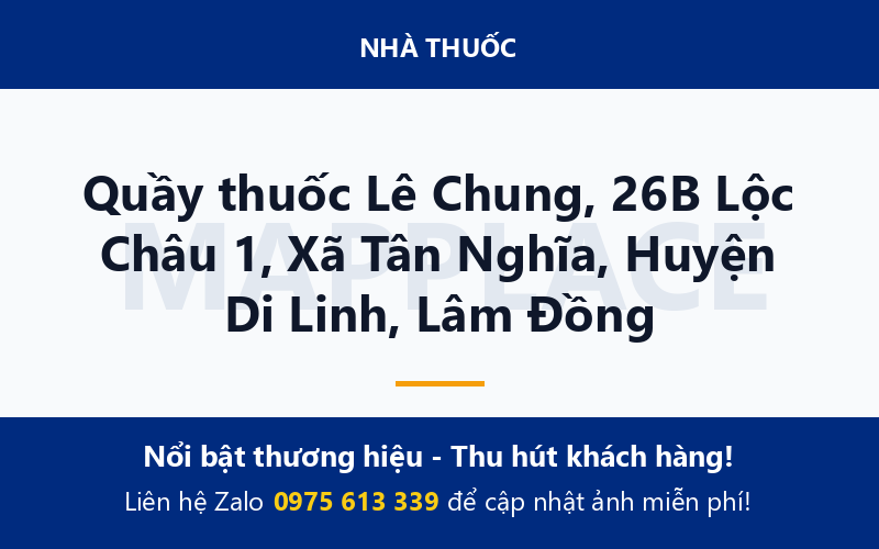 Quầy thuốc Lê Chung, 26B Lộc Châu 1, Xã Tân Nghĩa, Huyện Di Linh, Lâm Đồng