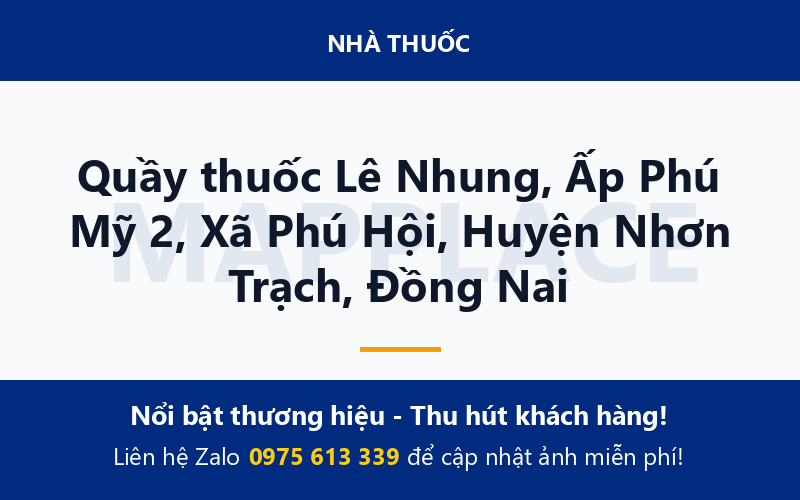Quầy thuốc Lê Nhung, Ấp Phú Mỹ 2, Xã Phú Hội, Huyện Nhơn Trạch, Đồng Nai