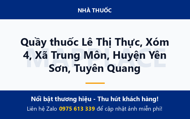 Quầy thuốc Lê Thị Thực, Xóm 4, Xã Trung Môn, Huyện Yên Sơn, Tuyên Quang