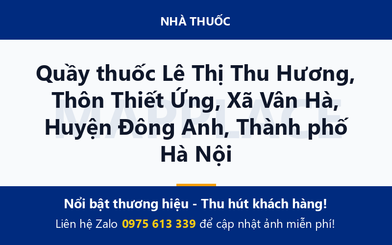 Quầy thuốc Lê Thị Thu Hương, Thôn Thiết Ứng, Xã Vân Hà, Huyện Đông Anh, Thành phố Hà Nội