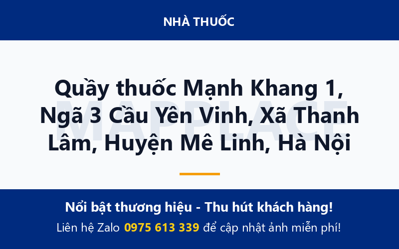 Quầy thuốc Mạnh Khang 1, Ngã 3 Cầu Yên Vinh, Xã Thanh Lâm, Huyện Mê Linh, Hà Nội