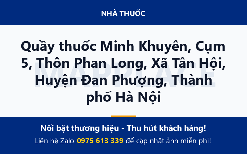Quầy thuốc Minh Khuyên, Cụm 5, Thôn Phan Long, Xã Tân Hội, Huyện Đan Phượng, Thành phố Hà Nội