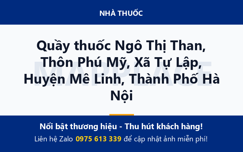 Quầy thuốc Ngô Thị Than, Thôn Phú Mỹ, Xã Tự Lập, Huyện Mê Linh, Thành Phố Hà Nội