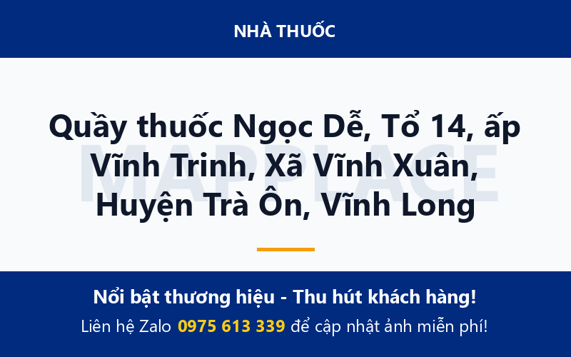Quầy thuốc Ngọc Dễ, Tổ 14, ấp Vĩnh Trinh, Xã Vĩnh Xuân, Huyện Trà Ôn, Vĩnh Long