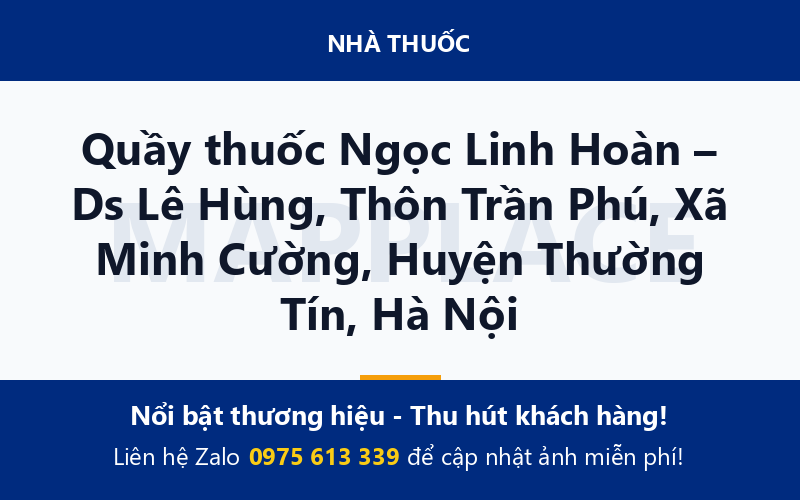 Quầy thuốc Ngọc Linh Hoàn – Ds Lê Hùng, Thôn Trần Phú, Xã Minh Cường, Huyện Thường Tín, Hà Nội