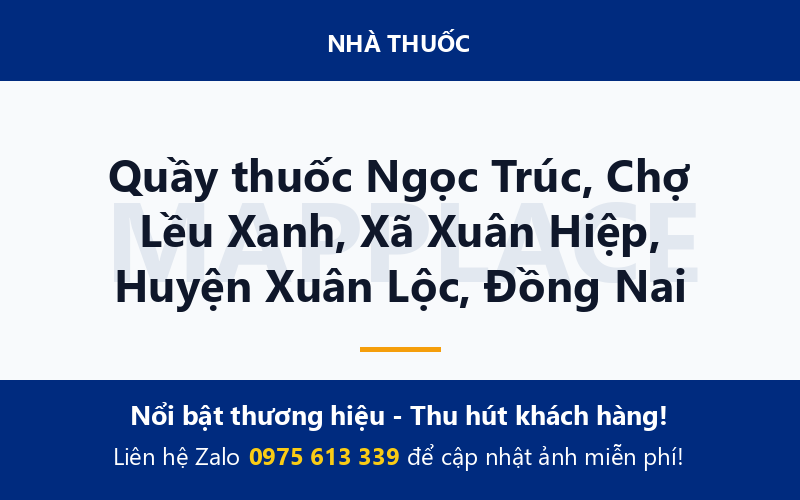 Quầy thuốc Ngọc Trúc, Chợ Lều Xanh, Xã Xuân Hiệp, Huyện Xuân Lộc, Đồng Nai